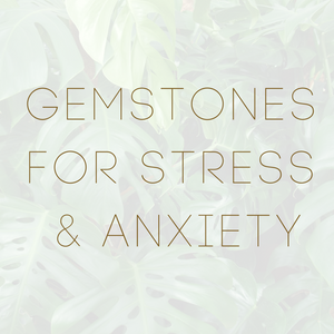 Gemstones for Stress & Anxiety